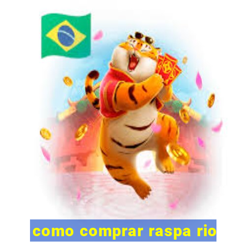 como comprar raspa rio